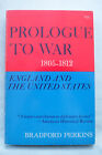 Prologue  To War  - 1805-12 - England and The United States - Perkins - SB