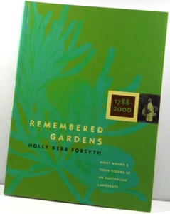 Remembered Gardens by Holly Kerr Forsyth 8 Women and their Australian Gardens PB - Bild 1 von 11