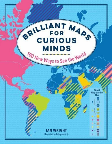 Maps for Curious Minds Ser.: Brilliant Maps for Curious Minds : 100 New Ways to See the World by Ian Wright (2019, Hardcover)