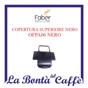 RICAMBIO ORIGINALE COPERTURA SUPERIORE NERO PER MACCHINA CAFFE' FABER OFPA06NERO - Picture 1 of 1