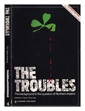 DOWNING, TAYLOR The Troubles / Richard Broad ... [et al.] ; edited by Taylor Dow