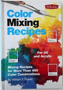 Color Mixing Recipes For Oil & Acrylic William F Powell Walter Foster Book - Picture 1 of 2