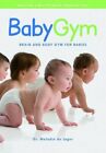 BabyGym: Brain & Body Gym for Babies,Melodie de Jager