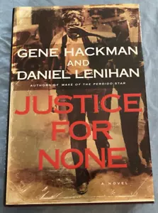 GENE HACKMAN IN PERSON HAND SIGNED TRUE 1st EDITION 2004 HC JUSTICE FOR NONE - Picture 1 of 3