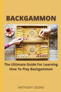 Backgammon: the Ultimate Guide for Learning How to Play Backgammon - Foto 1 di 12