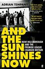 And The Sun Shines Now: How Hillsborough And The Premier Leagu .9780571295128,