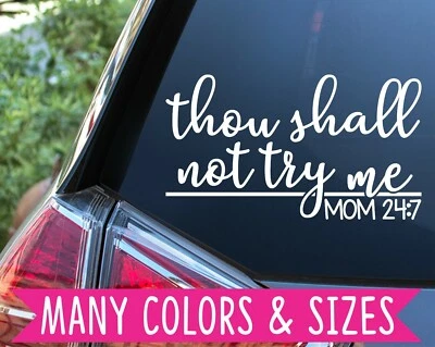 Thou Shall Not Try Me Mom 24/7 Funny Humor Car Truck Van Vinyl Decal Sticker - Изображение 1 из 4