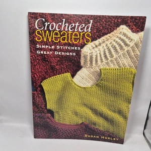 Crocheted Sweaters: Simple Stitches, Great Designs by Susan Huxley - Picture 1 of 2