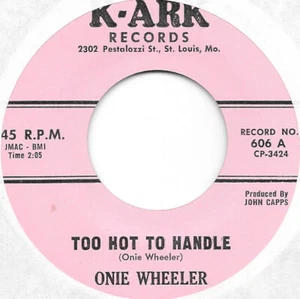 ONIE WHEELER Too Hot To Handle on K-Ark rockabilly bop 45 HEAR - Picture 1 of 2