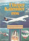 Fliegerkalender 1996. 17. Jahrgang. Internationales Jahrbuch der Luft- und Raumf