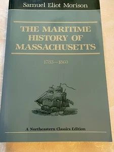 The Maritime History Massachusetts 1783-1860 Samuel Eliot Morison 1979 Reprint - Picture 1 of 2