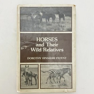 Horses and Their Wild Relatives Dorothy Patent Hardcover Book 1981 Animal Info - Image 1 of 4