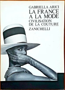 Gabriella Arici, La France à la mode. Civilisation de la Couture, Ed. Zanichelli - Picture 1 of 1