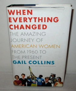 When Everything Changed : The Amazing Journey of American Women. By Gail Collins - Picture 1 of 12