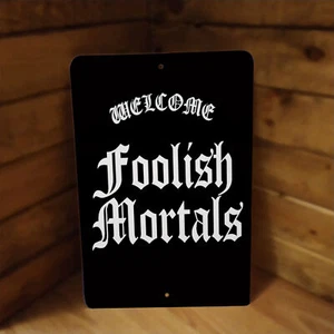 Letrero de póster de metal Welcome Foolish Mortals - Imagen 1 de 2