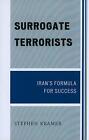 Surrogate Terrorists: Iran's Formula For Success By Stephen Kramer (English) Pap