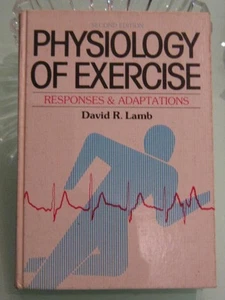 PHYSIOLOGY OF EXERCISE: RESPONSES & ADAPTATIONS - DAVID LAMB - HC - Picture 1 of 1