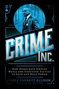Crime Inc. : Comment les démocrates emploient des tactiques de mafia et de gangster pour gagner et tenir le pouvoir