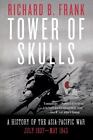 Tower of Skulls: From the Marco Polo Bridge Incident to the Fall of Corregidor,