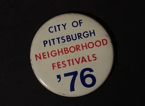 Pin Back Button City of PITTSBURGH NEIGHBORHOOD FESTIVALS '76 Metal. Rare.#BP2 - Picture 1 of 2