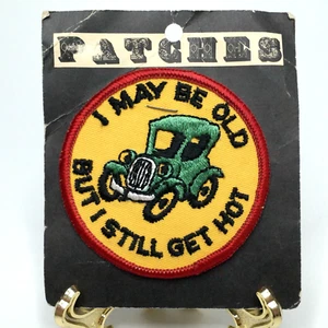 Vintage ""I May Be Old But I Still Get Hot"" Aufnähen Patch Nos toller Zustand selten - Bild 1 von 2