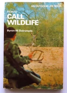 (635) How to Call Wildlife by Byron W Dalrymple Outdoor Life Book PB 1978 - Picture 1 of 10