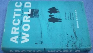 ARCTIC WORLD John Euller 1958 USA HB DW 1/1 Photos Maps Exploration Scott Polar - Picture 1 of 1