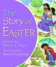 The Story of Easter by Patricia A. Pingry 