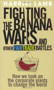 Combats The Banana Wars et Autres Commerce Équitable Combat Harriet Agneau