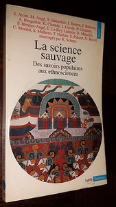LA SCIENCE SAUVAGE - Des savoirs populaires aux ethnosciences - 1993 - Picture 1 of 1