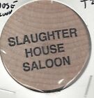 Slaughter House Saloon, Good For One Drink, Bar Token, Vintage Wooden Nickel
