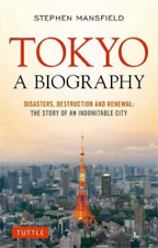 Tokyo Biography Disasters Destruction Renewal Story by Mansfield Stephen