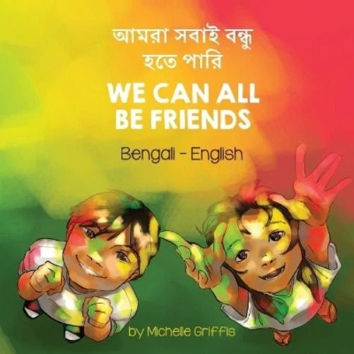 Michelle Griffis We Can All Be Friends (Bengali-English) (Paperback) (UK IMPORT) - Image 1 of 1