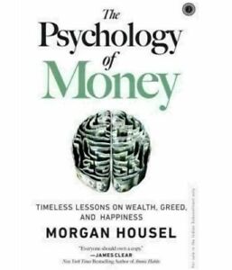 The Psychology of Money By Morgan Housel Timeless Lessons on Wealth, Greed...