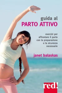 Guida al parto attivo. Esercizi per affrontare il parto con la pr - Foto 1 di 1