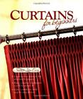 Curtains for Beginners, Editors of Creative Publishing,Creative Publishing Inter