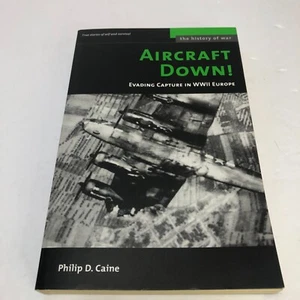 AIRCRAFT DOWN! EVADING CAPTURE IN WWII EUROPE PB Book by Philip D. Caine - Picture 1 of 7