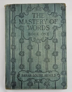 The Mastery of Words Book One by Sarah Louise Arnold 1920 A Course in Spelling - Picture 1 of 24