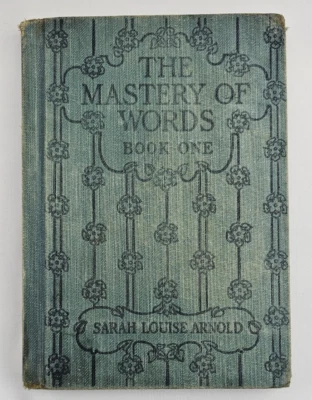 The Mastery of Words Book One by Sarah Louise Arnold 1920 A Course in Spelling - Image 1 of 4