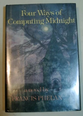 Francis Phelan - Four Ways of Computing Midnight -1985- FIRST EDITION- Very Good - Image 1 of 4