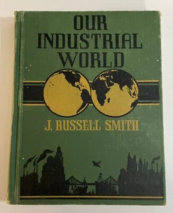 Our Industrial World J Russell Smith 1948 Vintage Geography Natural Resources - Picture 1 of 19