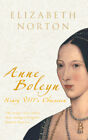 Anne Boleyn: Henry Viii's Obsession By Elizabeth Norton