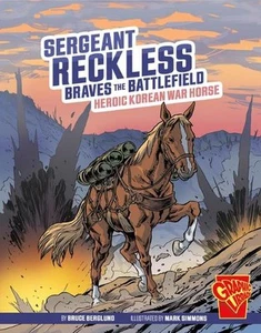 Sergeant Reckless Braves the Battlefield: Heroic Korean War Horse by Bruce Bergl - Picture 1 of 1
