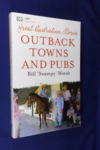 GREAT AUSTRALIAN STORIES OUTBACK TOWNS AND PUBS Bill Swampy Marsh BOOK pub yarns - Picture 1 of 12