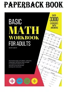 Basic Math Workbook for Adults: Activity Book with over 3300 Tasks of Addi - NEW - Picture 1 of 2