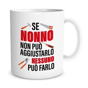 Tazza Se Nonno non puo' aggiustarlo Nessuno puo' farlo - Foto 1 di 2