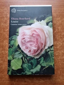 ELIANA BOUCHARD - LOUISE, CANZONE SENZA PAUSE - BOLLATI BORINGHIERI - 2007-V - Foto 1 di 2