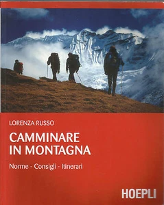 LORENZA RUSSO: CAMMINARE IN MONTAGNA / NORME - CONSIGLI - ITINERARI _HOEPLI 2008 - Bild 1 von 1