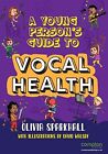 A Young Person's Guide To Vocal Health: 1 (My Voice Matters)-Oli