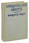 Baroness Orczy / Unravelled Knots / First Edition / George H. Doran Co., 1926